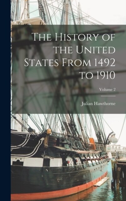 The History of the United States From 1492 to 1910; Volume 2 (Hardcover)