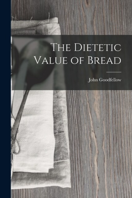 The Dietetic Value of Bread (Paperback)