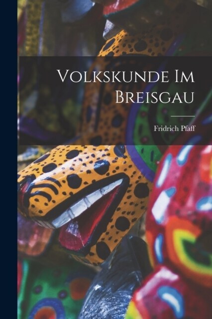 Volkskunde Im Breisgau (Paperback)