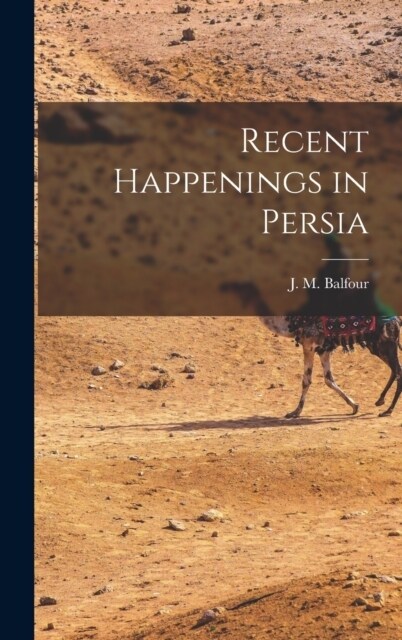 Recent Happenings in Persia (Hardcover)