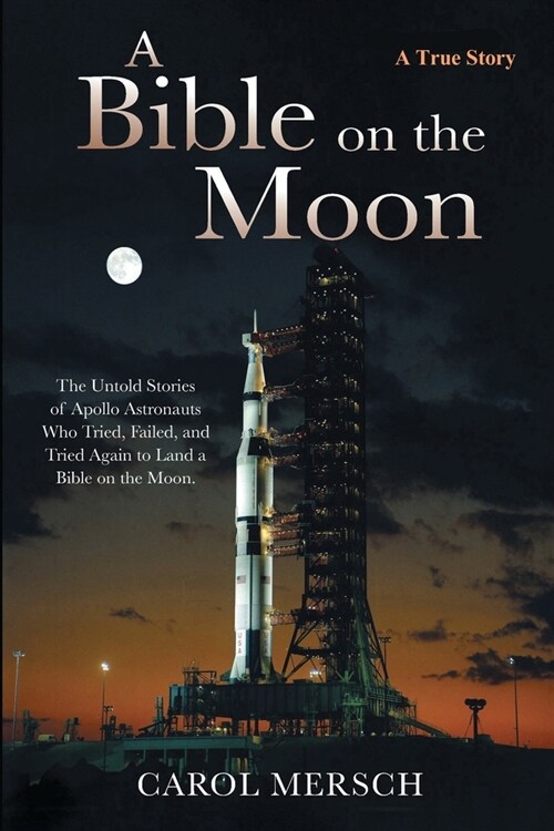 A Bible on the Moon: The Untold Stories of the Apollo Astronauts Who Tried, Failed, and Tried Again to Land a Bible on the Moon (Paperback)