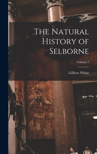 The Natural History of Selborne; Volume 2 (Hardcover)