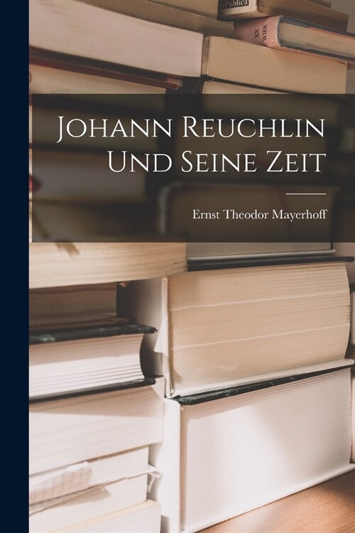 Johann Reuchlin Und Seine Zeit (Paperback)