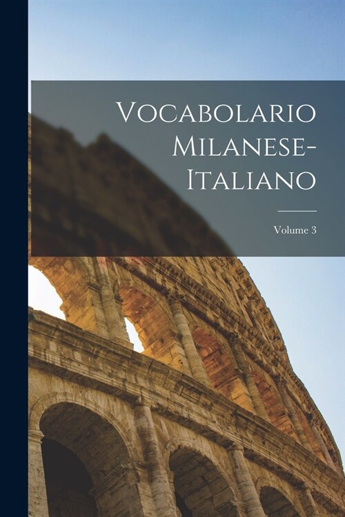Vocabolario Milanese-Italiano; Volume 3 (Paperback)