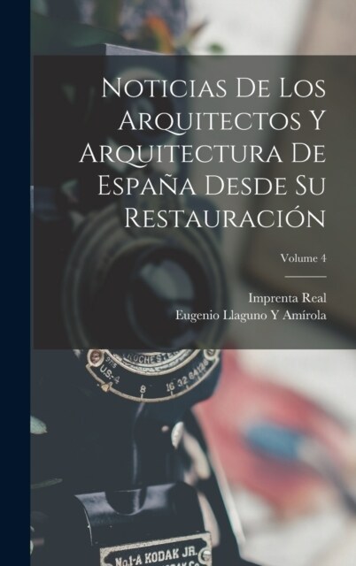 Noticias De Los Arquitectos Y Arquitectura De Espa? Desde Su Restauraci?; Volume 4 (Hardcover)
