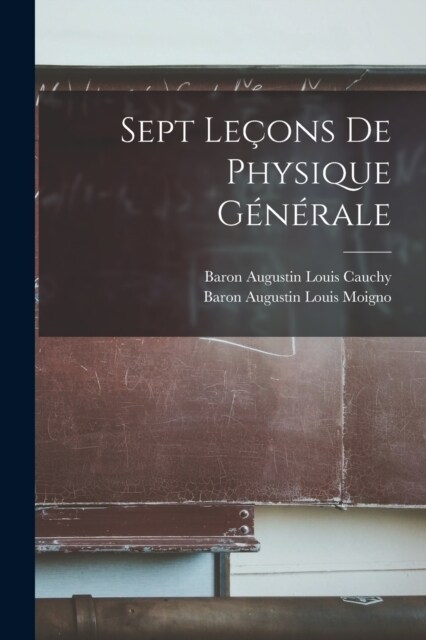 Sept Le?ns De Physique G??ale (Paperback)