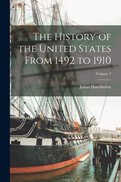 The History of the United States From 1492 to 1910; Volume 2 (Paperback)