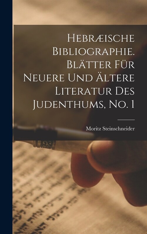 Hebr?sche Bibliographie. Bl?ter f? neuere und ?tere Literatur des Judenthums, No. 1 (Hardcover)