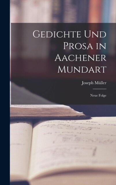 Gedichte und Prosa in Aachener Mundart: Neue Folge (Hardcover)