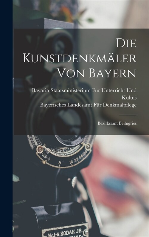 Die Kunstdenkm?er Von Bayern: Bezirksamt Beilngries (Hardcover)