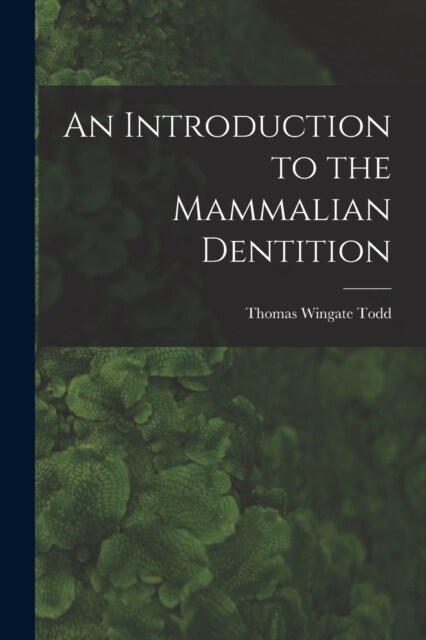 An Introduction to the Mammalian Dentition (Paperback)