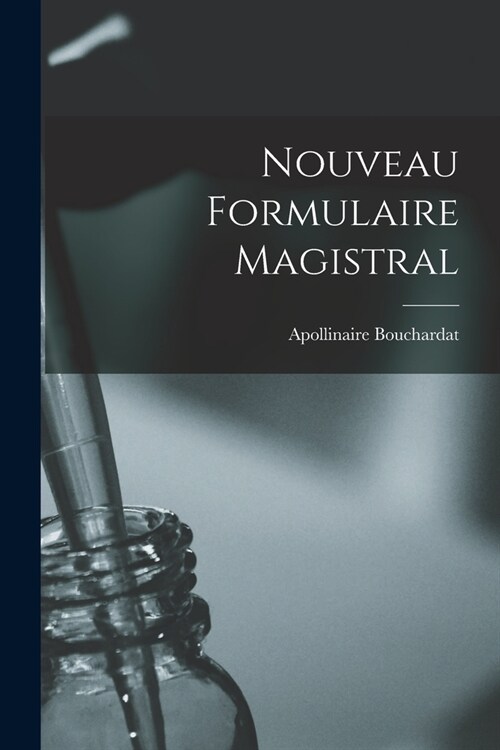 Nouveau Formulaire Magistral (Paperback)