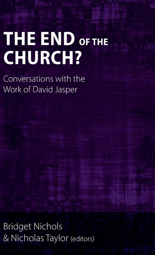 The End of the Church? : Conversations with the Work of David Jasper (Hardcover)