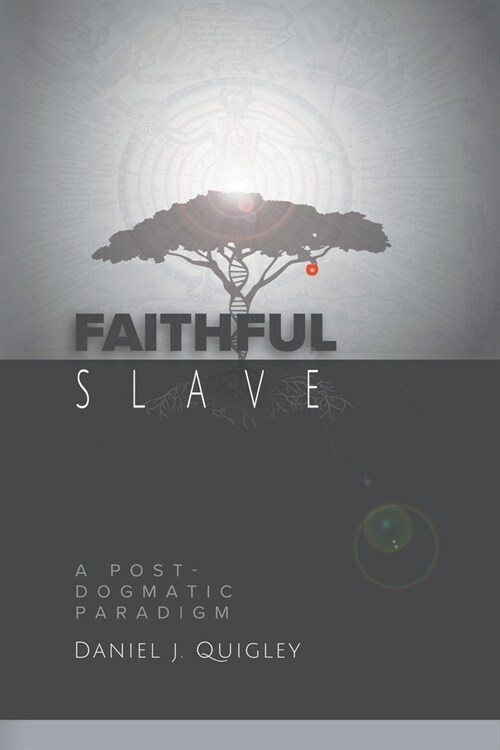 Faithful Slave: A Post-Dogmatic Paradigm (Paperback)