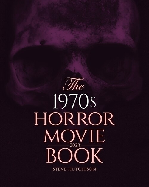 The 1970s Horror Movie Book: 2023 (Paperback)