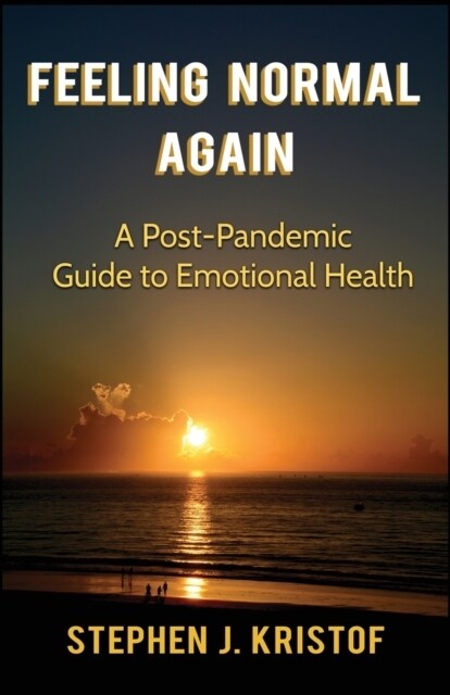 Feeling Normal Again: A Post-Pandemic Guide to Emotional Health (Paperback)