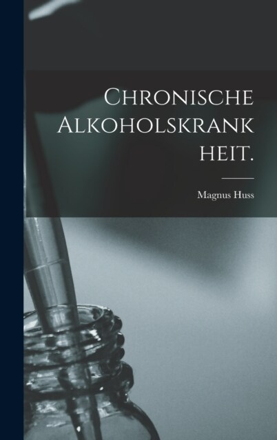 Chronische Alkoholskrankheit. (Hardcover)