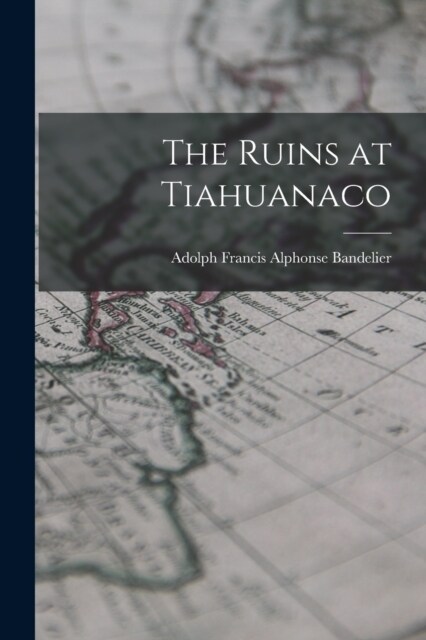 The Ruins at Tiahuanaco (Paperback)