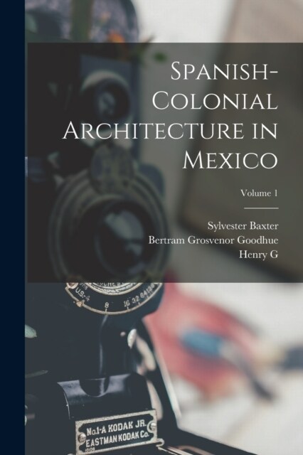Spanish-colonial Architecture in Mexico; Volume 1 (Paperback)