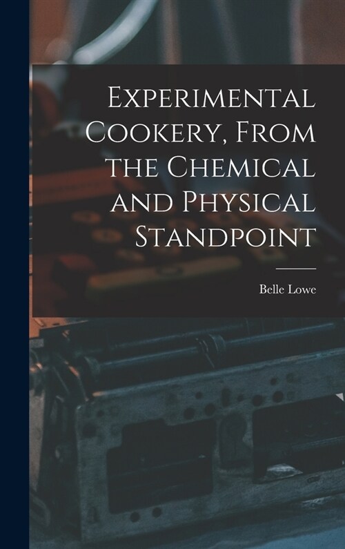 Experimental Cookery, From the Chemical and Physical Standpoint (Hardcover)