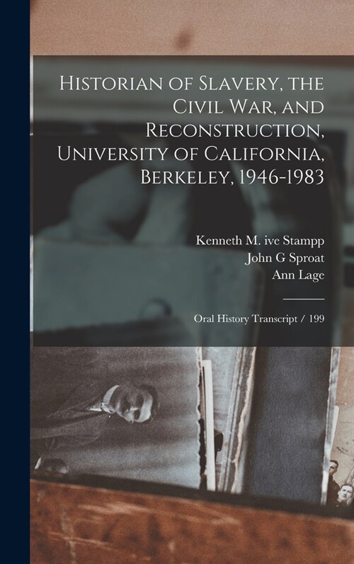 Historian of Slavery, the Civil War, and Reconstruction, University of California, Berkeley, 1946-1983: Oral History Transcript / 199 (Hardcover)