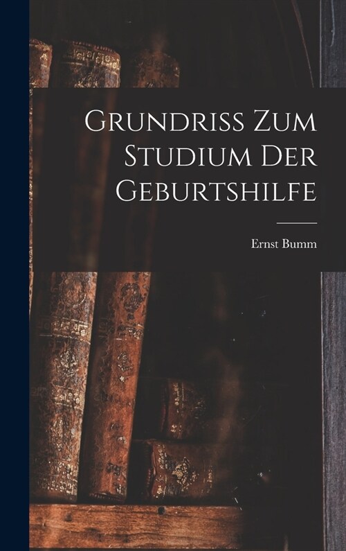 Grundriss Zum Studium Der Geburtshilfe (Hardcover)