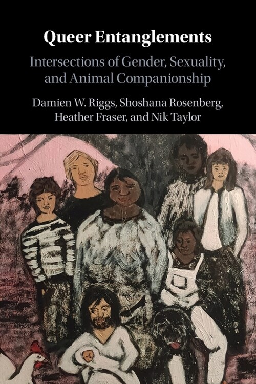 Queer Entanglements : Intersections of Gender, Sexuality, and Animal Companionship (Paperback)