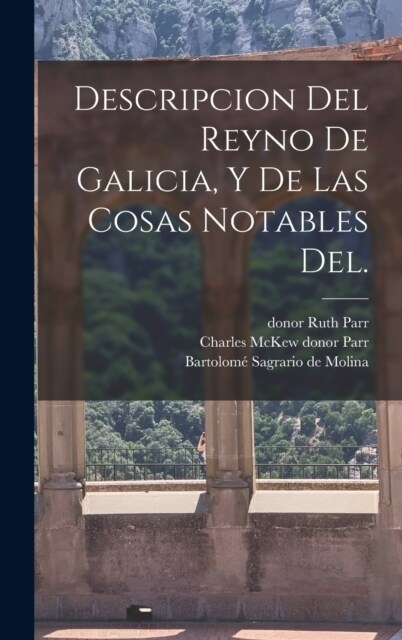 Descripcion del Reyno de Galicia, y de las cosas notables del. (Hardcover)