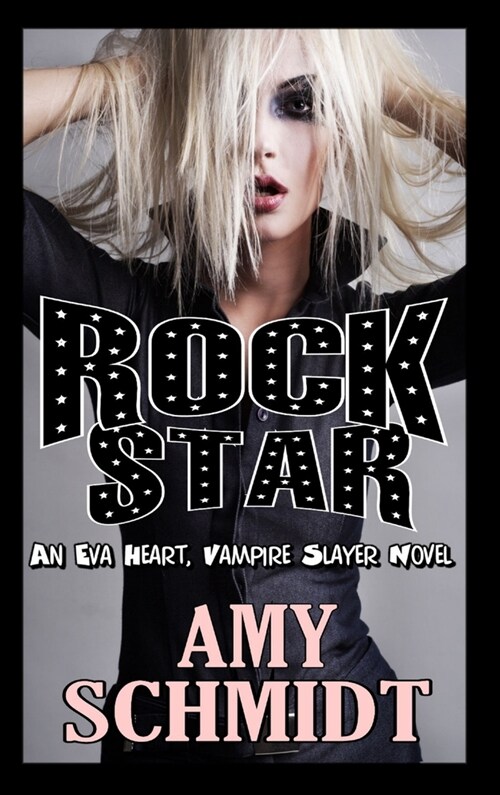 Rock Star! An Eva Heart, Vampire Slayer Novel (Hardcover)