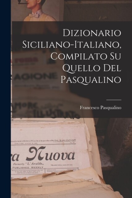 Dizionario Siciliano-Italiano, Compilato Su Quello Del Pasqualino (Paperback)