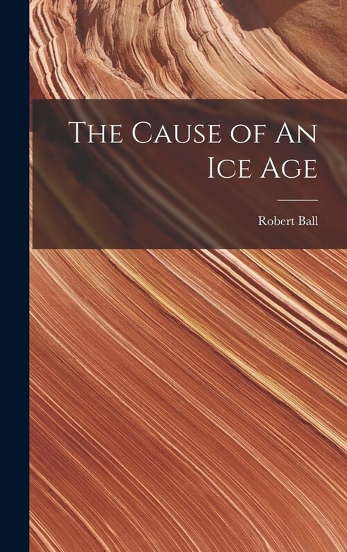 The Cause of An ice Age (Hardcover)