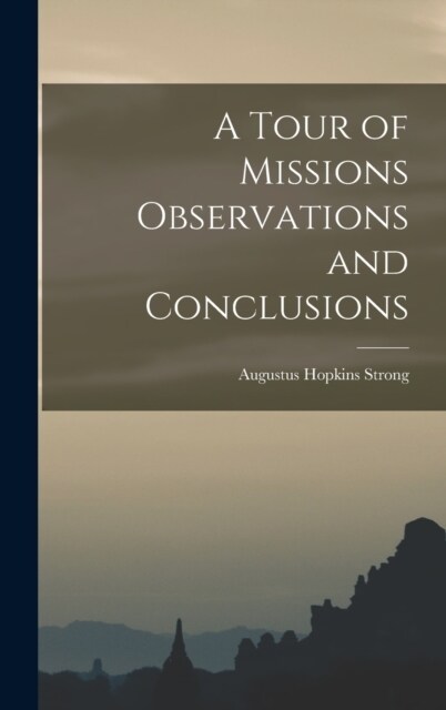 A Tour of Missions Observations and Conclusions (Hardcover)