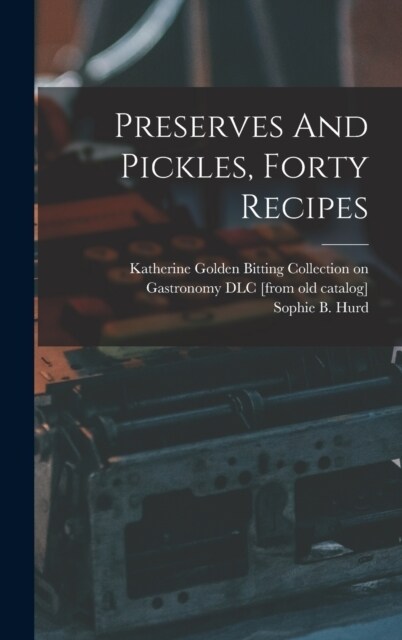 Preserves And Pickles, Forty Recipes (Hardcover)