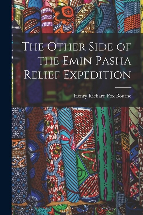 The Other Side of the Emin Pasha Relief Expedition (Paperback)