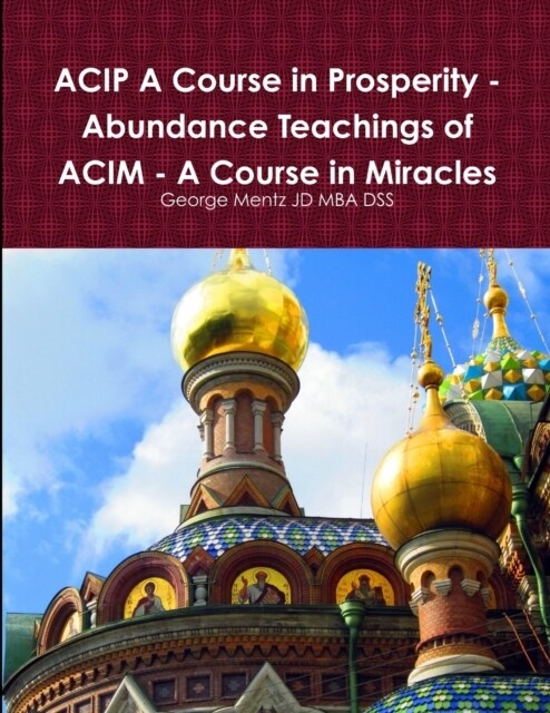 ACIP A Course in Prosperity - Abundance Teachings of ACIM - A Course in Miracles (Paperback)