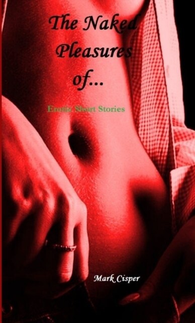 The Naked Pleasures of... (Paperback)