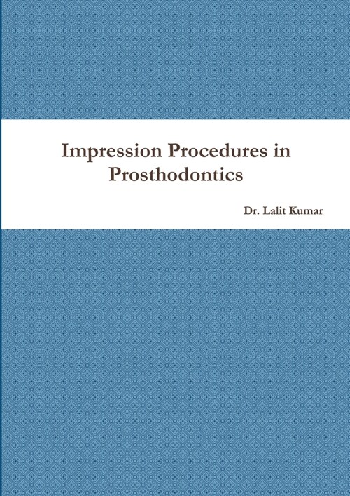 Impression Procedures in Prosthodontics (Paperback)