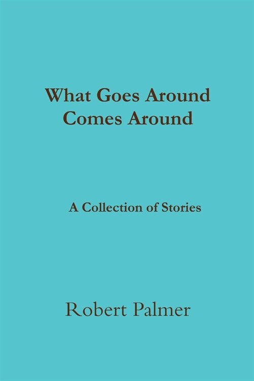 What Goes Around Comes Around A Collection of Stories (Paperback)