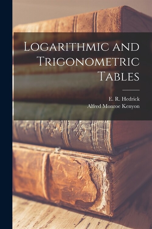 Logarithmic and Trigonometric Tables (Paperback)