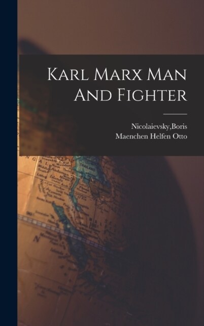 Karl Marx Man And Fighter (Hardcover)