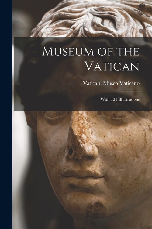 Museum of the Vatican: With 121 Illustrations (Paperback)
