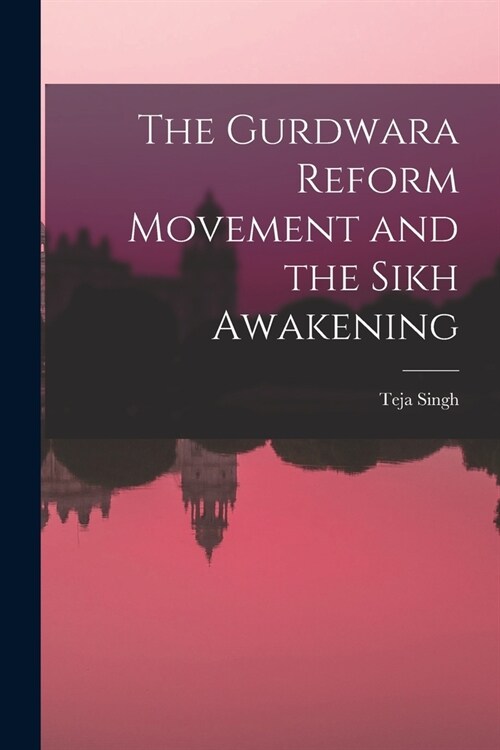 The Gurdwara Reform Movement and the Sikh Awakening (Paperback)