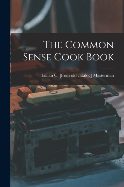 The Common Sense Cook Book (Paperback)