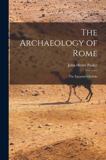 The Archaeology of Rome: The Egyptian Obelisks (Paperback)