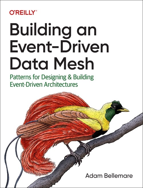 Building an Event-Driven Data Mesh: Patterns for Designing & Building Event-Driven Architectures (Paperback)