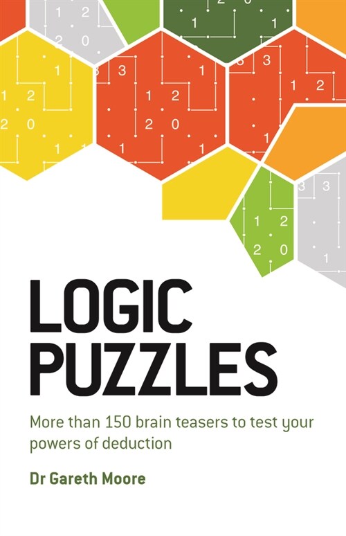 Logic Puzzles: More Than 150 Brain Teasers to Test Your Power of Deduction (Paperback)