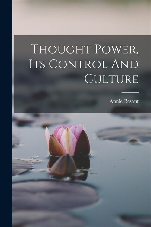 Thought Power, Its Control And Culture (Paperback)