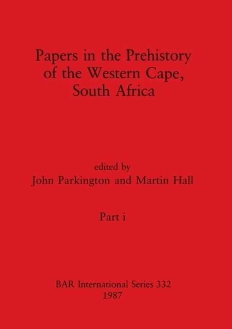 Papers in the Prehistory of the Western Cape, South Africa, Part i (Paperback)