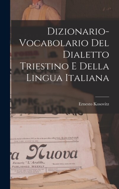Dizionario-vocabolario Del Dialetto Triestino E Della Lingua Italiana (Hardcover)