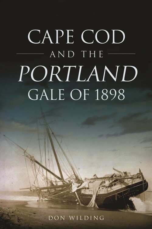 Cape Cod and the Portland Gale of 1898 (Paperback)